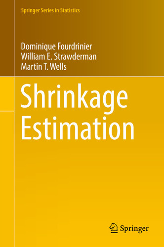 Shrinkage Estimation (Springer Series in Statistics) book cover by Dominique Fourdrinier, William E. Strawderman, Martin T. Wells