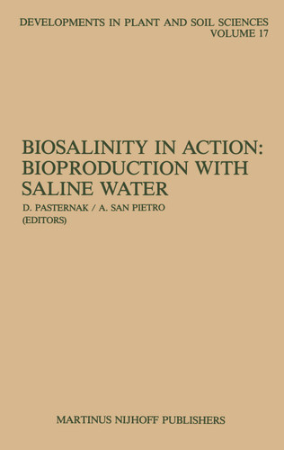 Biosalinity in Action: Bioproduction with Saline Water (Developments in Plant and Soil Sciences #17) book cover by 