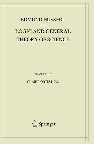 Logic and General Theory of Science (Husserliana: Edmund Husserl – Collected Works #15) book cover by Edmund Husserl