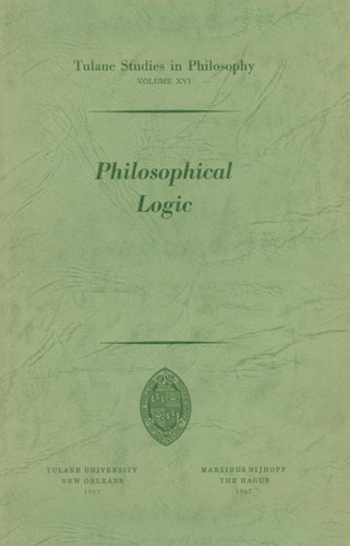 Philosophical Logic (Tulane Studies in Philosophy #16) book cover by Robert L. Arrington, Peter M. Burkholder, Shannon DuBose, James W. Dye, James K. Feibleman, Bertrand P. Helm, Max Hocutt, Harold N. Lee, Louise N. Roberts, John C. Sallis, Donald H. Weiss