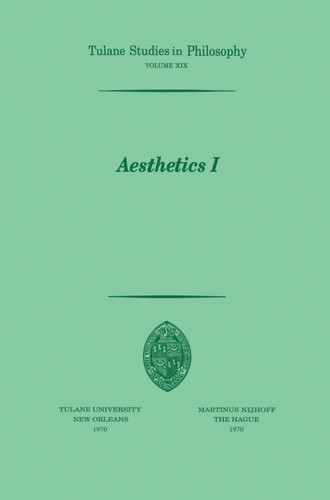 Aesthetics I (Tulane Studies in Philosophy #19) book cover by Ramona Cormier, Shannon DuBose, James K. Feibleman, John D. Glenn, Harold N. Lee, Marian L. Pauson, Louise N. Roberts, John Sallis