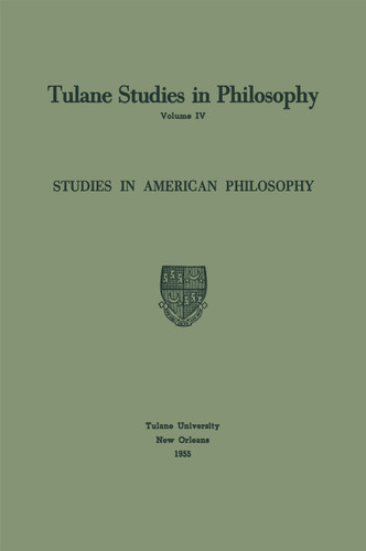 Studies in American Philosophy (Tulane Studies in Philosophy #4) book cover by Edward G. Ballard, James K. Feibleman, Richard L. Barber, Carl H. Hamburg, Harold N. Lee, Louise Nisbet Roberts, Robert C. Whittemore