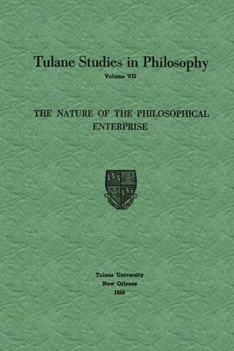 The Nature of the Philosophical Enterprise (Tulane Studies in Philosophy #7) book cover by Edward G. Ballard, Richard L. Barber, James K. Feibleman, Harold N. Lee, Paul Guerrant Morrison, Andrew J. Reck, Louise Nisbet Roberts, Robert C. Whittemore