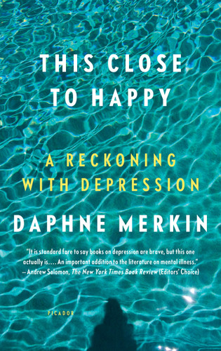 This Close to Happy: A Reckoning with Depression book cover by Daphne Merkin