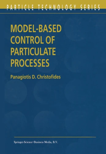 Model-Based Control of Particulate Processes (Particle Technology Series #14) book cover by Panagiotis D. Christofides