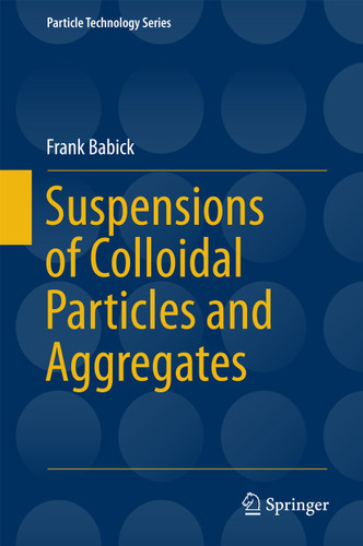 Suspensions of Colloidal Particles and Aggregates (Particle Technology Series #20) book cover by Frank Babick