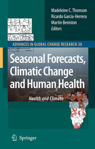 Seasonal Forecasts, Climatic Change and Human Health: Health and Climate (Advances in Global Change Research #30) book cover by 