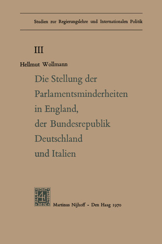 Die Stellung der Parlamentsminderheiten in England, der Bundesrepublik Deutschland und Italien (Studien zur Regierungslehre und Internationalen Politik #3) book cover by Hellmut Woolmann