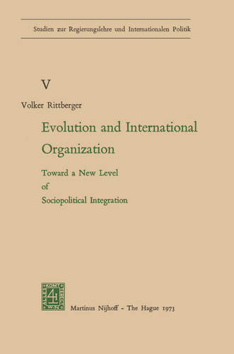 Evolution and International Organization: Toward a New Level of Sociopolitical Integration (Studien zur Regierungslehre und Internationalen Politik #5) book cover by Volker Rittberger