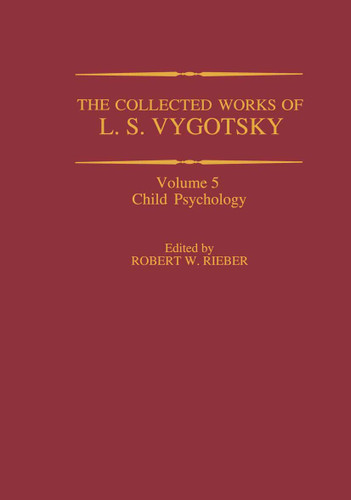 The Collected Works of L. S. Vygotsky: Child Psychology (Cognition and Language: A Series in Psycholinguistics) book cover by 