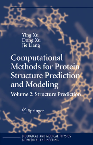 Computational Methods for Protein Structure Prediction and Modeling: Volume 2: Structure Prediction (Biological and Medical Physics, Biomedical Engineering) book cover by 