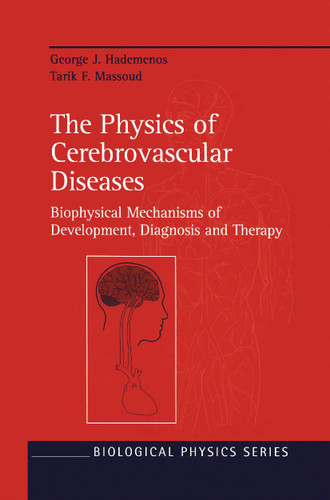 The Physics of Cerebrovascular Diseases: Biophysical Mechanisms of Development, Diagnosis and Therapy (Biological and Medical Physics, Biomedical Engineering) book cover by George J. Hademenos, Tarik F. Massoud