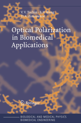 Optical Polarization in Biomedical Applications (Biological and Medical Physics, Biomedical Engineering) book cover by Valery V. Tuchin, Lihong Wang, Dmitry A. Zimnyakov