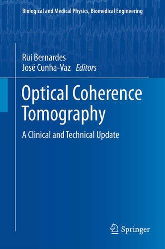 Optical Coherence Tomography: A Clinical and Technical Update (Biological and Medical Physics, Biomedical Engineering) book cover by 