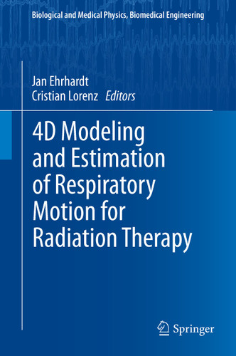 4D Modeling and Estimation of Respiratory Motion for Radiation Therapy (Biological and Medical Physics, Biomedical Engineering) book cover by 