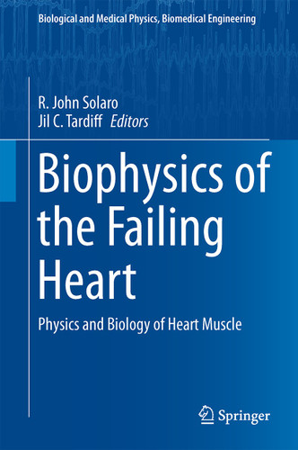 Biophysics of the Failing Heart: Physics and Biology of Heart Muscle (Biological and Medical Physics, Biomedical Engineering) book cover by 