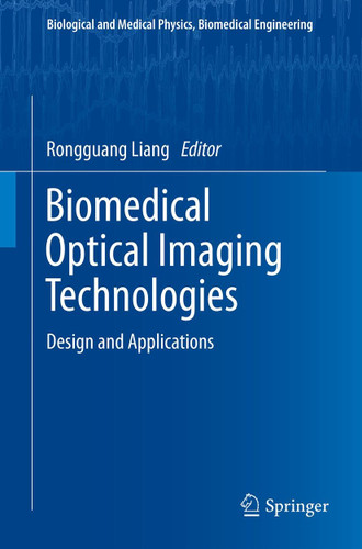Biomedical Optical Imaging Technologies: Design and Applications (Biological and Medical Physics, Biomedical Engineering) book cover by 