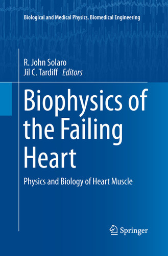 Biophysics of the Failing Heart: Physics and Biology of Heart Muscle (Biological and Medical Physics, Biomedical Engineering) book cover by 