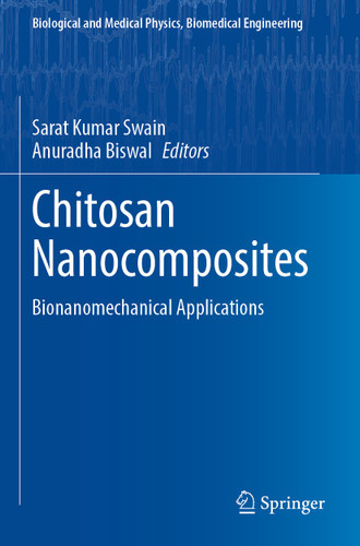 Chitosan Nanocomposites: Bionanomechanical Applications (Biological and Medical Physics, Biomedical Engineering) book cover by 