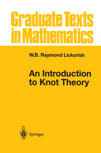An Introduction to Knot Theory (Graduate Texts in Mathematics #175) book cover by W.B.Raymond Lickorish