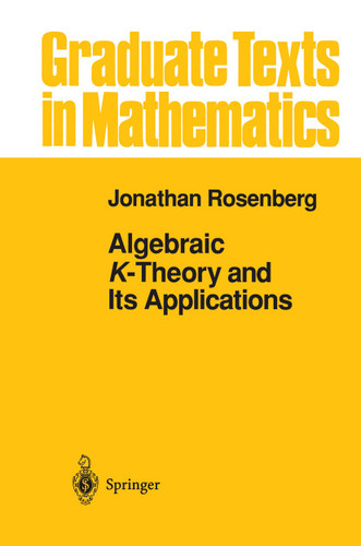 Algebraic K-Theory and Its Applications (Graduate Texts in Mathematics #147) book cover by Jonathan Rosenberg