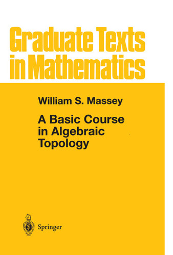 A Basic Course in Algebraic Topology (Graduate Texts in Mathematics #127) book cover by William S. Massey