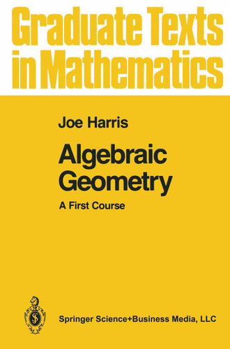 Algebraic Geometry: A First Course (Graduate Texts in Mathematics #133) book cover by Joe Harris