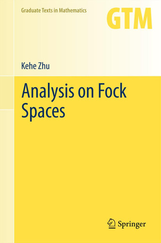 Analysis on Fock Spaces (Graduate Texts in Mathematics #263) book cover by Kehe Zhu