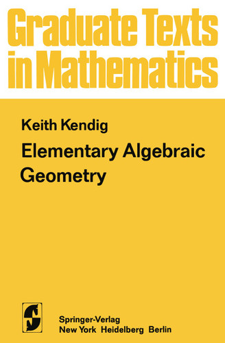 Elementary Algebraic Geometry (Graduate Texts in Mathematics #44) book cover by K. Kendig