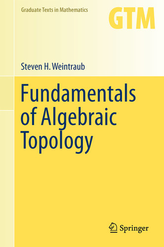 Fundamentals of Algebraic Topology (Graduate Texts in Mathematics #270) book cover by Steven H. Weintraub