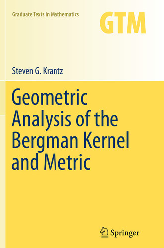 Geometric Analysis of the Bergman Kernel and Metric (Graduate Texts in Mathematics #268) book cover by Steven G. Krantz