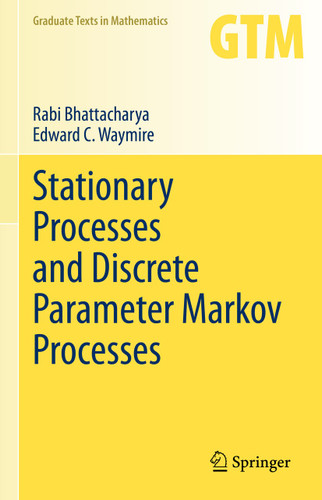 Stationary Processes and Discrete Parameter Markov Processes (Graduate Texts in Mathematics #293) book cover by Rabi Bhattacharya, Edward C. Waymire