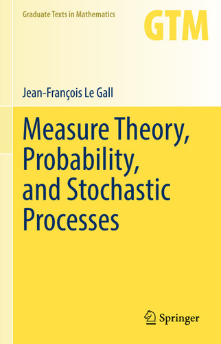 Measure Theory, Probability, and Stochastic Processes (Graduate Texts in Mathematics #295) book cover by Jean-François Le Gall