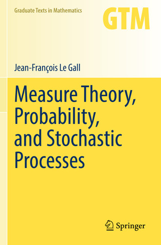 Measure Theory, Probability, and Stochastic Processes (Graduate Texts in Mathematics #295) book cover by Jean-François Le Gall