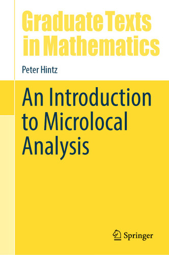An Introduction to Microlocal Analysis (Graduate Texts in Mathematics #304) book cover by Peter Hintz