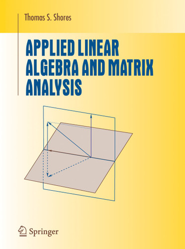 Applied Linear Algebra and Matrix Analysis (Undergraduate Texts in Mathematics) book cover by Thomas S. Shores