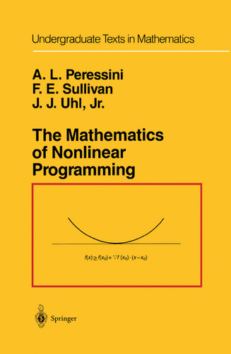 The Mathematics of Nonlinear Programming (Undergraduate Texts in Mathematics) book cover by Anthony L. Peressini, Francis E. Sullivan, J.J. Jr. Uhl