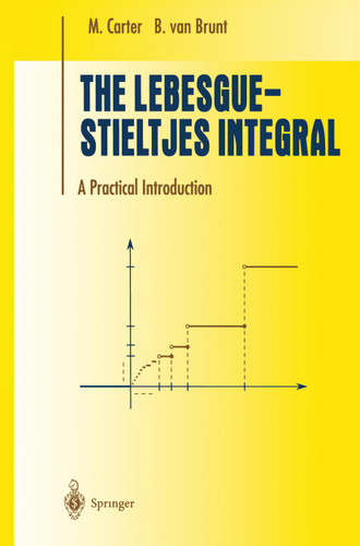 The Lebesgue-Stieltjes Integral: A Practical Introduction (Undergraduate Texts in Mathematics) book cover by M. Carter, B. van Brunt