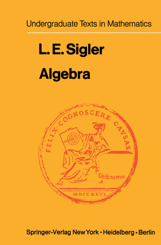 Algebra (Undergraduate Texts in Mathematics) book cover by L.E. Sigler
