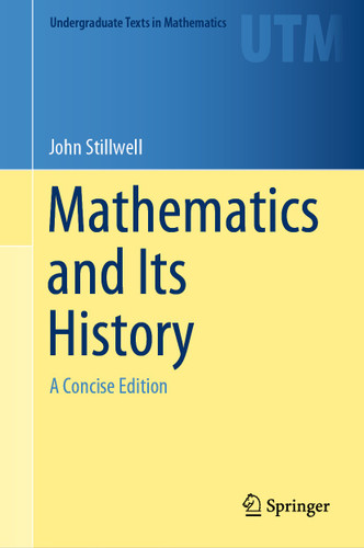 Mathematics and Its History: A Concise Edition (Undergraduate Texts in Mathematics) book cover by John Stillwell
