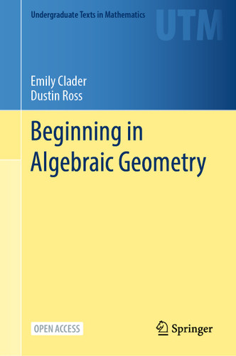Beginning in Algebraic Geometry (Undergraduate Texts in Mathematics) book cover by Emily Clader, Dustin Ross