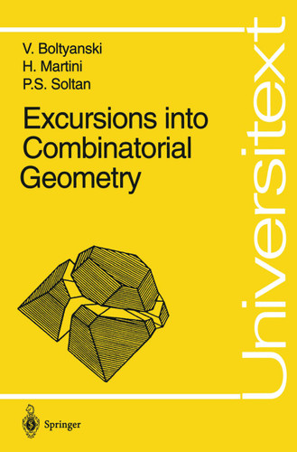 Excursions into Combinatorial Geometry (Universitext) book cover by Vladimir Boltyanski, Horst Martini, P.S. Soltan