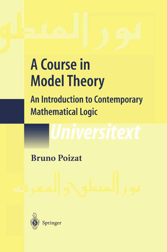 A Course in Model Theory: An Introduction to Contemporary Mathematical Logic (Universitext) book cover by Bruno Poizat
