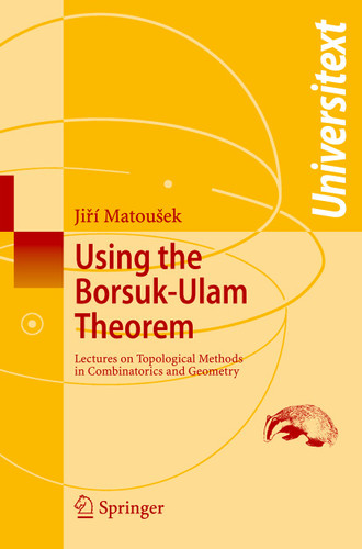 Using the Borsuk-Ulam Theorem: Lectures on Topological Methods in Combinatorics and Geometry (Universitext) book cover by Jiri Matousek