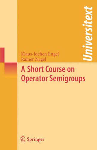 A Short Course on Operator Semigroups (Universitext) book cover by Klaus-Jochen Engel, Rainer Nagel