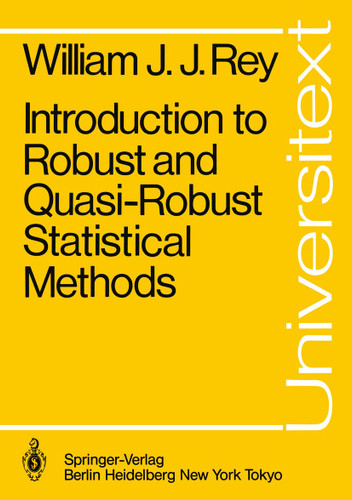 Introduction to Robust and Quasi-Robust Statistical Methods (Universitext) book cover by W.J.J. Rey