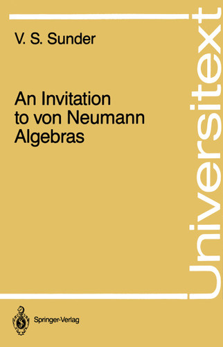 An Invitation to von Neumann Algebras (Universitext) book cover by V.S. Sunder