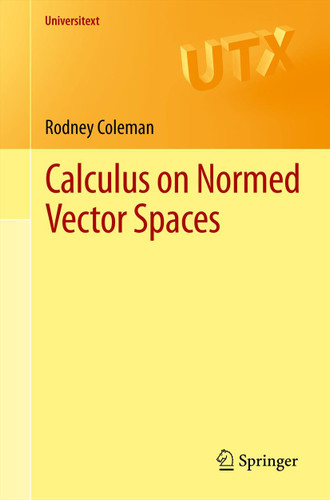 Calculus on Normed Vector Spaces (Universitext) book cover by Rodney Coleman