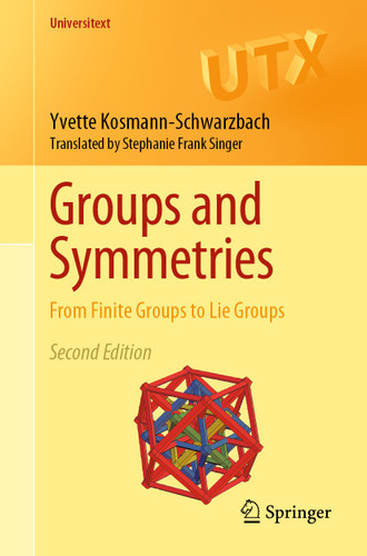 Groups and Symmetries: From Finite Groups to Lie Groups (Universitext) book cover by Yvette Kosmann-Schwarzbach
