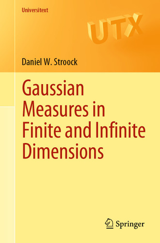 Gaussian Measures in Finite and Infinite Dimensions (Universitext) book cover by Daniel W. Stroock